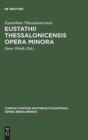Image for Eustathii Thessalonicensis Opera minora : Magnam partem inedita