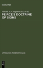 Image for Peirce&#39;s Doctrine of Signs : Theory, Applications, and Connections
