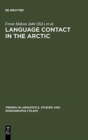 Image for Language Contact in the Arctic : Northern Pidgins and Contact Languages