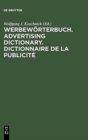 Image for Werbewoerterbuch. Advertising Dictionary. Dictionnaire de la Publicite : Deutsch. English. Francais