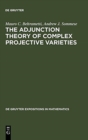 Image for The Adjunction Theory of Complex Projective Varieties