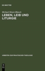 Image for Leben, Leib und Liturgie