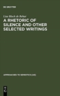 Image for A Rhetoric of Silence and Other Selected Writings
