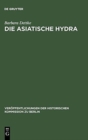 Image for Die Asiatische Hydra : Die Cholera Von 1830/31 in Berlin Und Den Preußischen Provinzen Posen, Preußen Und Schlesien