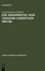 Image for Die Grammatik von Johann Christian Heyse