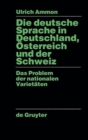 Image for Die deutsche Sprache in Deutschland, OEsterreich und der Schweiz : Das Problem der nationalen Varietaten