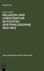 Image for Religion Und Christentum in Fichtes Spatphilosophie 1810-1813