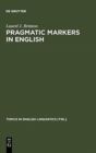 Image for Pragmatic Markers in English : Grammaticalization and Discourse Functions