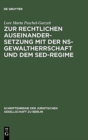 Image for Zur Rechtlichen Auseinandersetzung Mit Der Ns-Gewaltherrschaft Und Dem Sed-Regime : Uberarbeitete Und Erganzte Fassung Eines Vortrages Gehalten VOR Der Juristischen Gesellschaft Zu Berlin Am 7. Juni 1