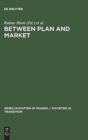 Image for Between Plan and Market : Social Change in the Baltic States and Russia
