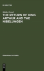 Image for The Return of King Arthur and the Nibelungen