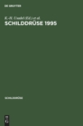 Image for Schilddruse 1995 : Schilddrusenerkrankungen in Verschiedenen Lebensabschnitten. 12. Konferenz Uber Die Menschliche Schilddruse. Henning-Symposium