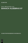 Image for Banach Algebras 97 : Proceedings of the 13th International Conference on Banach Algebras held at the Heinrich Fabri Institute of the University of Tubingen in Blaubeuren, July 20-August 3, 1997
