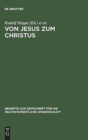 Image for Von Jesus Zum Christus : Christologische Studien. Festgabe Fur Paul Hoffmann Zum 65. Geburtstag