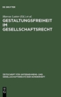Image for Gestaltungsfreiheit Im Gesellschaftsrecht : Deutschland, Europa Und Usa. 11. Zgr-Symposion 25 Jahre Zgr