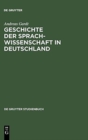 Image for Geschichte der Sprachwissenschaft in Deutschland : Vom Mittelalter bis ins 20. Jahrhundert