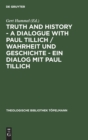 Image for Truth and History - a Dialogue with Paul Tillich / Wahrheit und Geschichte - ein Dialog mit Paul Tillich