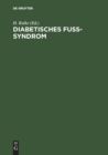 Image for Diabetisches Fu?-Syndrom : Diagnostik Und Therapie Der Grunderkrankungen Und Komplikationen