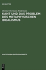 Image for Kant und das Problem des metaphysischen Idealismus