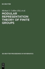 Image for Modular Representation Theory of Finite Groups : Proceedings of a Symposium held at the University of Virginia, Charlottesville, May 8-15, 1998