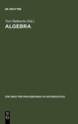 Image for Algebra : Proceedings of the International Algebraic Conference on the Occasion of the 90th Birthday of A. G. Kurosh, Moscow, Russia, May 25-30, 1998