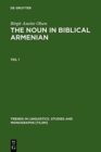 Image for The Noun in Biblical Armenian : Origin and Word-Formation - with special emphasis on the Indo-European heritage