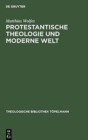 Image for Protestantische Theologie und moderne Welt : Studien zur Geschichte der liberalen Theologie nach 1918