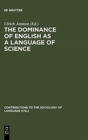 Image for The Dominance of English as a Language of Science : Effects on Other Languages and Language Communities