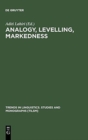 Image for Analogy, Levelling, Markedness : Principles of Change in Phonology and Morphology