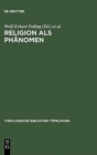 Image for Religion als Phanomen : Sozialwissenschaftliche, theologische und philosophische Erkundungen in der Lebenswelt