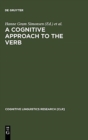 Image for A Cognitive Approach to the Verb : Morphological and Constructional Perspectivs