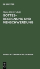 Image for Gottesbegegnung und Menschwerdung : Zur religionsgeschichtlichen und theologischen Bedeutung der &quot;Mithrasliturgie&quot; (PGM IV.475-820)