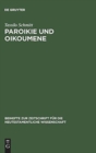 Image for Paroikie und Oikoumene : Sozial- und mentalitatsgeschichtliche Untersuchungen zum 1. Clemensbrief