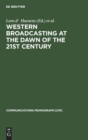 Image for Western Broadcasting at the Dawn of the 21st Century : (Mouton textbook)