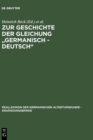 Image for Zur Geschichte der Gleichung &quot;germanisch - deutsch&quot; : Sprache und Namen, Geschichte und Institutionen