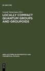 Image for Locally Compact Quantum Groups and Groupoids : Proceedings of the Meeting of Theoretical Physicists and Mathematicians, Strasbourg, February 21-23, 2002