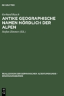 Image for Antike geographische Namen nèordlich der Alpen  : mit einem Beitrag von Hermann Reichert - Germanien in der Sicht des Ptolemaios