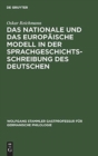 Image for Das Nationale Und Das Europaische Modell in Der Sprachgeschichtsschreibung Des Deutschen