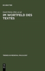 Image for Im Wortfeld des Textes : Worthistorische Beitrage zu den Bezeichnungen von Rede und Schrift im Mittelalter