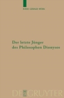 Image for Der letzte Junger des Philosophen Dionysos : Studien zur systematischen Bedeutung von Nietzsches Selbstthematisierungen im Kontext seiner Religionskritik