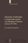 Image for Alexandre D&#39;Aphrodise, Commentaire Perdu a la &quot;Physique&quot; D&#39;Aristote (Livres IV-VIII)