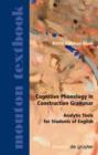 Image for Cognitive Phonology in Construction Grammar : Analytic Tools for Students of English