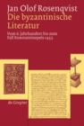 Image for Die byzantinische Literatur : Vom 6. Jahrhundert bis zum Fall Konstantinopels 1453