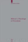 Image for Milton&#39;s Theology of Freedom