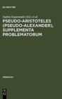 Image for Pseudo-Aristoteles (Pseudo-Alexander), Supplementa Problematorum : A new edition of the Greek text with introduction and annotated translation
