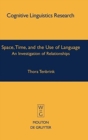 Image for Space, Time, and the Use of Language