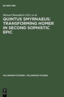 Image for Quintus Smyrnaeus: Transforming Homer in Second Sophistic Epic