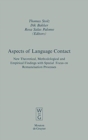 Image for Aspects of Language Contact : New Theoretical, Methodological and Empirical Findings with Special Focus on Romancisation Processes