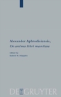 Image for Alexander Aphrodisiensis, &quot;De anima libri mantissa&quot; : A new edition of the Greek text with introduction and commentary