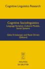 Image for Cognitive Sociolinguistics: Language Variation, Cultural Models, Social Systems
